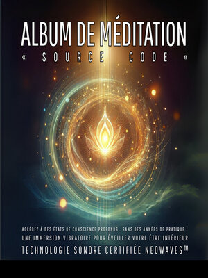 cover image of Album de Méditation « Source Code » – Accédez à des états de conscience profonds... sans des années de pratique !